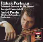 Cover for album: Goldmark, Korngold - Itzhak Perlman, André Previn, Pittsburgh Symphony Orchestra – Concerto No. 1 In A Minor / Concerto In D