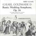 Cover for album: Karl Goldmark — Los Angeles Philharmonic Orchestra, Jesús López-Cobos – Rustic Wedding Symphony, Op. 26(CD, )