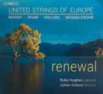 Cover for album: United Strings Of Europe, Marsh • Shaw • Golijov • Mendelssohn, Ruby Hughes, Julian Azkoul – Renewal(SACD, Hybrid, Multichannel, Stereo)