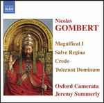 Cover for album: Nicolas Gombert - Oxford Camerata • Jeremy Summerly – Magnificat I • Salve Regina • Credo • Tulerunt Dominum(CD, )