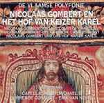 Cover for album: Nicolaas Gombert – Capella Sancti Michaelis, Currende Consort, Erik Van Nevel – Nicolaas Gombert En Het Hof van Keizer Karel(CD, )