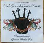 Cover for album: Verdi, Gounod, Gomes, Puccini  /  Quatuor Bessler-Reis – Quatuors À Cordes(CD, Album, Stereo)