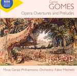 Cover for album: Carlos Gomes, Minas Gerais Philharmonic Orchestra, Fabio Mechetti – Opera Overtures And Preludes(CDr, Album)