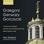 Cover for album: Grzegorz Gerwazy Gorczycki, The Sixteen, Eamonn Dougan – Conductus Funebris / Litaniae De Providentia Divina / Missa Rorate Caeli(CD, )