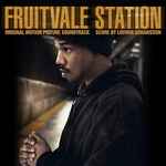 Cover for album: Fruitvale Station (Original Motion Picture Soundtrack)