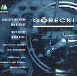 Cover for album: Górecki, Anna Górecka (2), Amadeus Chamber Orchestra, Agnieska Duczmal – Concerto For Piano & Strings / Three Pieces In Old Style