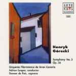 Cover for album: Henryk Górecki - Orquesta Filarmónica de Gran Canaria, Adrian Leaper, Doreen De Feis – Symphony No. 3, Op. 36