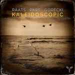 Cover for album: Rääts • Pärt • Górecki, Patrick Messina (2) • Henri Demarquette • Fabrizio Chiovetta – Kaleidoscopic(CD, Album)