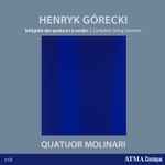 Cover for album: Quatuor Molinari, Henryk Górecki – Complete String Quartets(2×CD, Album)