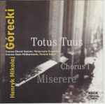 Cover for album: Roland Bader, Małgorzata Orawska, Henryk Górecki – Totus Tuus - Chorus 1 - Miserere(CD, Album)