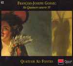 Cover for album: François-Joseph Gossec - Quatuor Ad Fontes – Six Quatuors Œuvre XV(CD, Album, Stereo)
