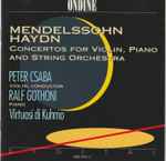 Cover for album: Péter Csaba, Virtuosi Di Kuhmo, Ralf Gothóni – Mendelssohn, Haydn - Double Concertos(CD, Album, Stereo)