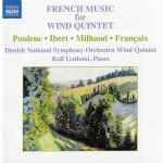 Cover for album: Poulenc • Ibert • Milhaud • Françaix, Danish National Symphony Orchestra Wind Quintet, Ralf Gothóni – French Music For Wind Quintet(CD, Album)