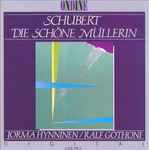 Cover for album: Franz Schubert - Jorma Hynninen, Ralf Gothóni – Die Schöne Müllerin(CD, Album, Reissue)