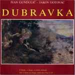 Cover for album: Ivan Gundulić - Jakov Gotovac – Dubravka(2×LP, Album)