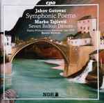Cover for album: Jakov Gotovac, Marko Tajčević - Radio-Philharmonie Hannover Des NDR, Moshe Atzmon – Symphonic Poems / Seven Balkan Dances