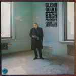 Cover for album: Glenn Gould, Bach – Preludes, Fughettas And Fugues