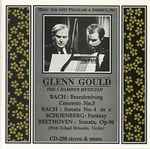 Cover for album: Glenn Gould - Bach / Schoenberg / Beethoven – Glenn Gould The Chamber Musician: Brandenburg Concerto No. 5, Sonata No. 4 In C / Fantasy / Sonata, Op. 96
