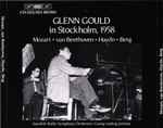 Cover for album: Glenn Gould, Swedish Radio Symphony Orchestra, Georg Ludwig Jochum – Glenn Gould In Stockholm, 1958. Mozart - van Beethoven - Haydn - Berg