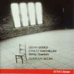 Cover for album: Glenn Gould, Ernest MacMillan - Quatuor Alcan – String Quartets(CD, Album)
