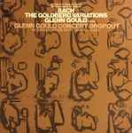 Cover for album: Bach: The Goldberg Variations / Glenn Gould Concert Dropout(LP, Album, Reissue, LP, Album, Reissue, All Media, Compilation)