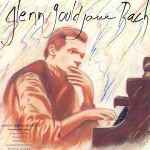 Cover for album: Glenn Gould, Johann Sebastian Bach – Glenn Gould Joue Bach