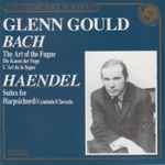 Cover for album: Glenn Gould, Bach / Haendel – Bach: The Art Of The Fugue = Die Kunst Der Fuge = L'Art De La Fugue / Haendel:  Suites For Harpsichord = Cembalo = Clavecin(CD, Compilation, Remastered, Stereo)