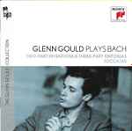 Cover for album: Johann Sebastian Bach, Glenn Gould – Glenn Gould Plays Bach: Two-Part Inventions and Three-Part Sinfonias & Toccatas(3×CD, Compilation)