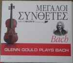 Cover for album: Johann Sebastian Bach, Glenn Gould – Glenn Gould Plays Bach(4×CD, Album, Compilation)