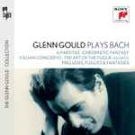 Cover for album: Glenn Gould, Johann Sebastian Bach – Glenn Gould Plays Bach: 6 Partitas ・Chromatic Fantasy ・Italian Concerto ・The Art of the Fugue (excerpts) ・Preludes, Fugues & Fantasies(4×CD, Compilation)