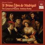 Cover for album: Johann Grabbe – The Consort Of Musicke, Anthony Rooley – Il Primo Libro De Madrigali