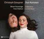 Cover for album: Christoph Graupner, Miriam Feuersinger, Franz Vitzthum, Capricornus Consort Basel – Duo-Kantaten(CD, )