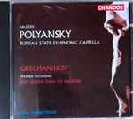 Cover for album: Alexander Grechaninov, Russian State Symphonic Cappella, Valéry Polyansky – The Seven Days Of Passion(CD, Album, Stereo)