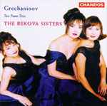 Cover for album: Alexander Grechaninov - The Bekova Sisters – The Piano Trios(CD, Album)
