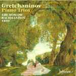 Cover for album: Gretchaninov, The Moscow Rachmaninov Trio – Piano Trios(CD, )