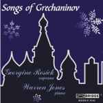 Cover for album: Grechaninov, Georgine Resick, Warren Jones (5) – Songs Of Grechaninov(CD, Album)