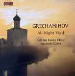 Cover for album: Alexander Gretchaninov, Sigvards Kļava, Latvian Radio Choir – All-Night Vigil(CD, )