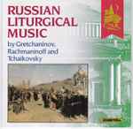 Cover for album: Gretchaninov, Rachmaninoff, Tchaikovsky, Leningrad Philharmonic Orchestra – Russian Liturgical Music(CD, )