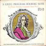 Cover for album: Grieg, The Philharmonia Orchestra Conducted By Anatole Fistoulari – A Grieg Program: Holberg Suite / Two Elegiac Melodies • Symphonic Dance No. 4