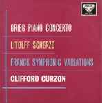 Cover for album: Grieg, Litolff, Franck, Clifford Curzon – Piano Concerto / Scherzo / Symphonic Variations