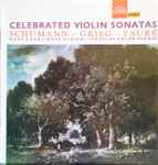Cover for album: Schumann -  Grieg -  Fauré -  Nora Grumlíková, Jaroslav Kolář – Celebrated Violin Sonatas