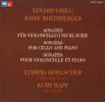 Cover for album: Edvard Grieg, Josef Rheinberger, Ludwig Hoelscher, Kurt Rapf – Sonaten Für Violoncello Und Klavier · Sonatas For Cello And Piano · Sonates Pour Violoncelle Et Piano