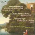 Cover for album: Ottorino Respighi, Edvard Hagerup Grieg, Edward Elgar, Slovak Chamber Orchestra, Bohdan Warchal – Ancient Airs And Dances (3.rd Suite), Op. 40 - Holberg Suite - Serenade In E Minor Op. 20