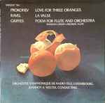 Cover for album: Prokofiev / Ravel / Griffes / Orchestre Symphonique De Radio-Tele Luxembourg, Jeannot A. Welter – Love For Three Oranges / La Valse / Poem For Flute And Orchestra(LP, Album, Stereo)