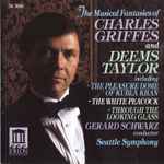 Cover for album: Charles Griffes, Deems Taylor, Gerard Schwarz, Seattle Symphony Orchestra – The Musical Fantasies Of Charles Griffes And Deems Taylor