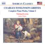 Cover for album: Charles Tomlinson Griffes, Michael Lewin (3), Janice Weber – Complete Piano Works, Volume 2(CD, Album)