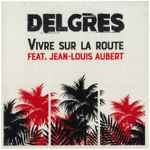 Cover for album: Delgres Feat. Jean-Louis Aubert – Vivre Sur la Route(CDr, Promo)
