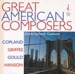 Cover for album: Copland, Griffes, Gould, Hanson – Great American Composers(CD, Compilation)