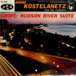 Cover for album: Andre Kostelanetz And His Orchestra, Grofé – Hudson River Suite