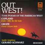 Cover for album: Grofé, Copland • Seattle Symphony, Gerard Schwarz – Out West! - Tone Poems Of The American West